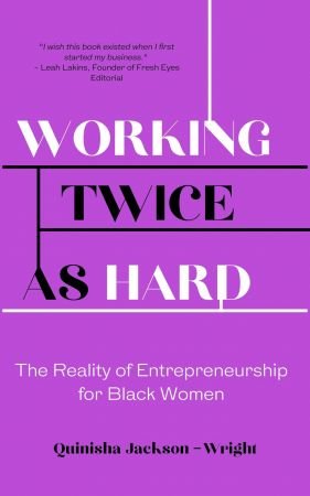 Working Twice as Hard: The Reality of Entrepreneurship for Black Women