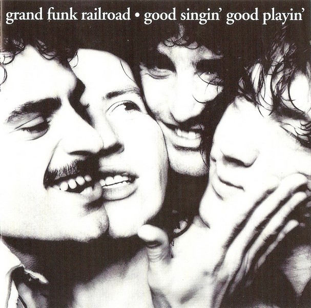Grand Funk Railroad - Good Singin', Good Playin' 1976 (Remastered 1999)