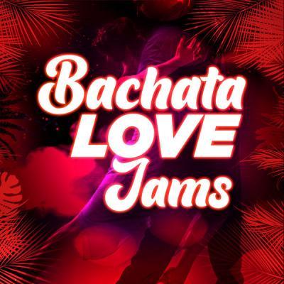 Various Artists   Bachata Love Jams (2021)