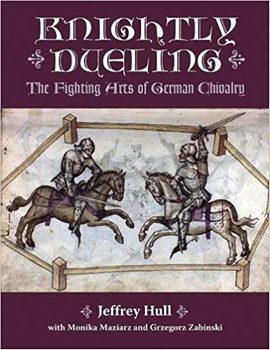 Knightly Dueling: The Fighting Arts of German Chivalry