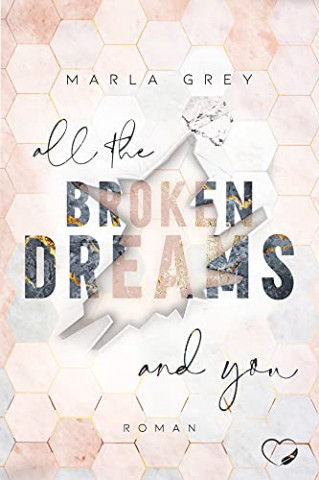 Cover: Marla Grey - All The Broken Dreams And You Liebesroman