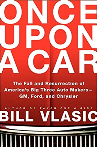 Once Upon a Car: The Fall and Resurrection of America's Big Three AutomakersGM, Ford, and Chrysler