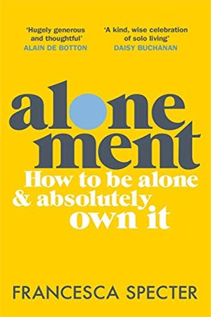 Alonement: How to be alone & absolutely own it