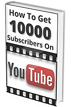 How To Get 10000 Subscribers On YouTube Step By Step