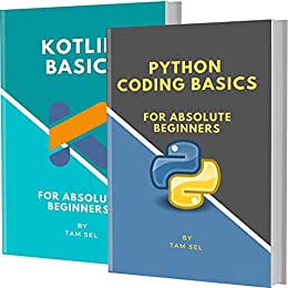 Python And Kotlin Basics: For Absolute Beginners