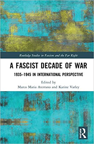 A Fascist Decade of War: 1935 1945 in International Perspective
