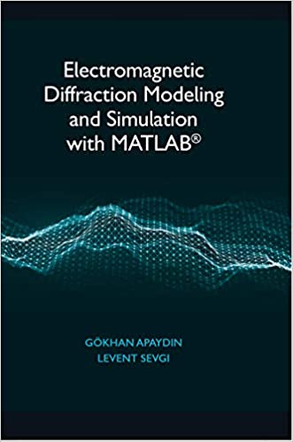 Electromagnetic Diffraction Modeling and Simulation With Matlab