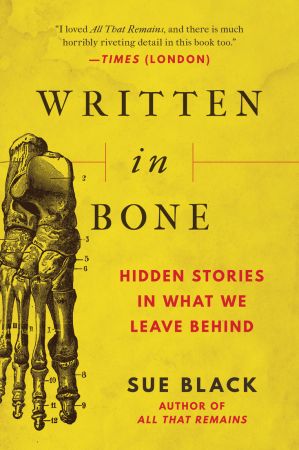 Written in Bone: Hidden Stories in What We Leave Behind, 2021 Edition
