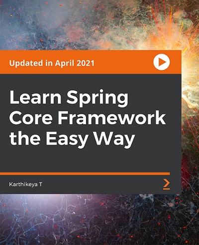 Packt -Learn Spring Core Framework the Easy Way