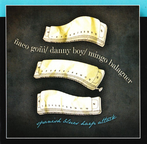 Naco Goni / Danny Boy / Mingo Balaguer - Spanish Blues Harp Attack (2007) [lossless]