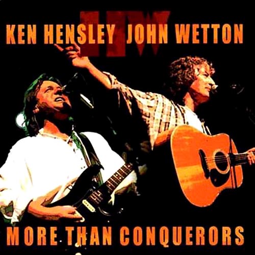 Ken Hensley & John Wetton - More Than Conquerors 2002
