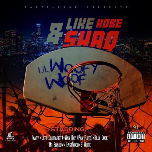 Lil Woofy Woof & Cartelsons - Like Kobe And Shaq (2021)