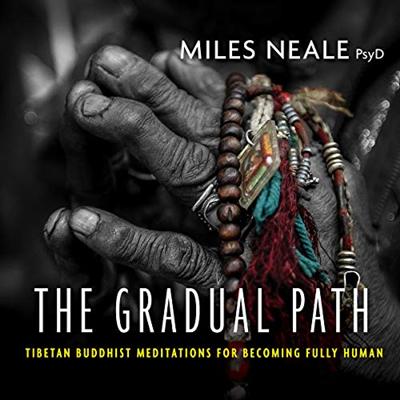 The Gradual Path: Tibetan Buddhist Meditations For Becoming Fully Human [Audiobook]