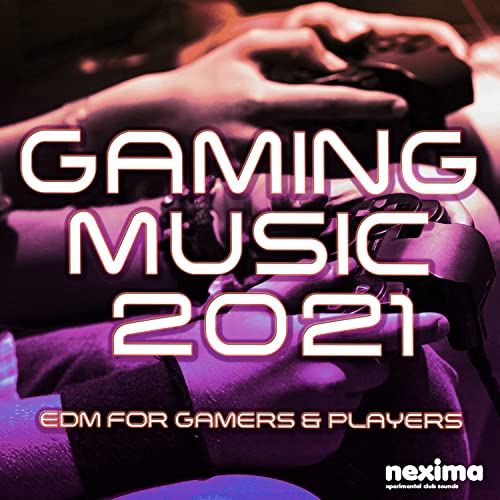 Gaming Music 2021 (EDM For Gamers & Players) (2021)