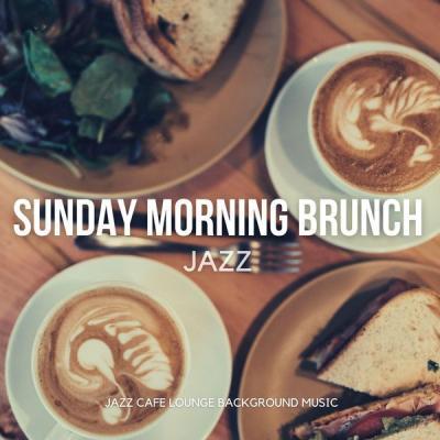 Jazz Cafe Lounge Background Music   Sunday Morning Brunch Jazz (2021)