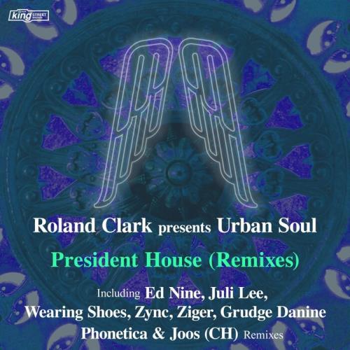 Roland Clark & Urban Soul - President House (Remixes) (2021)