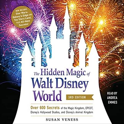 The Hidden Magic of Walt Disney World, 3rd Edition: Over 600 Secrets of the Magic Kingdom, EPCOT, Disney's Hollywood [Audiobook]