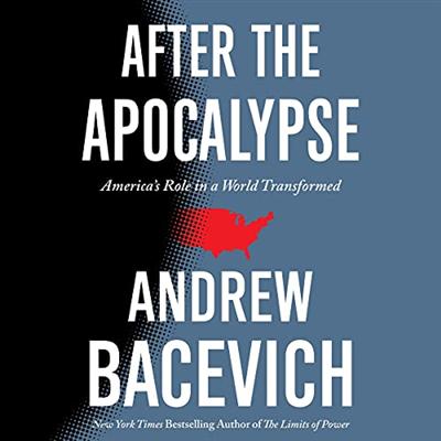 After the Apocalypse: America's Role in a World Transformed [Audiobook]
