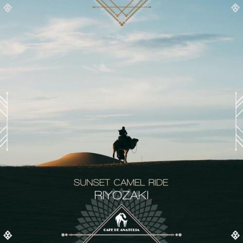 Riyozaki & Cafe De Anatolia - Sunset Camel Ride (2021)