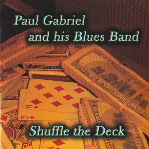 Paul Gabriel and his Blues Band - Shuffle the Deck (2007) [lossless]