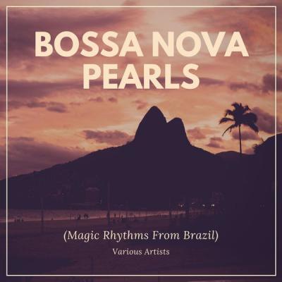 Various Artists   Bossa Nova Pearls (Magic Rhythms from Brazil) (2021)
