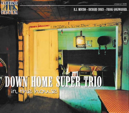 Down Home Super Trio - In The House: Live At Lucerne Vol.6 (2004) [lossless]