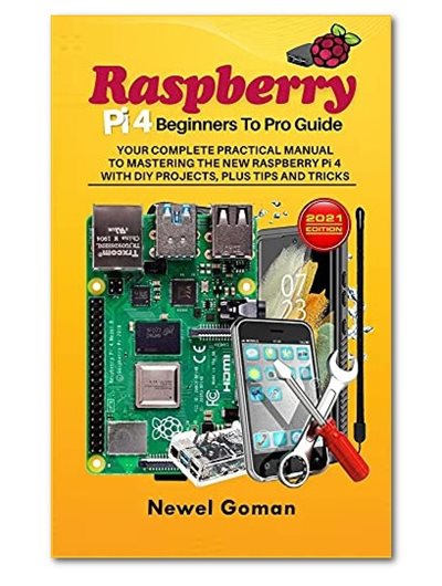 Raspberry Pi 4 Beginners to Pro Guide