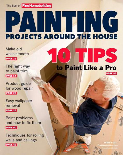 The Best Of Fine Homebuilding (Winter 2021). Painting. Projects Around The House
