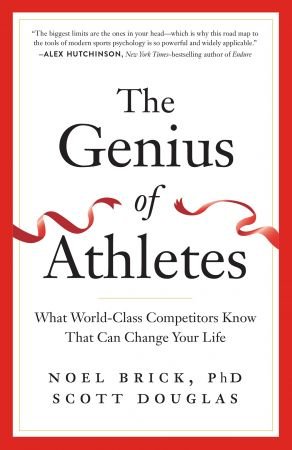 The Genius of Athletes: What World Class Competitors Know That Can Change Your Life