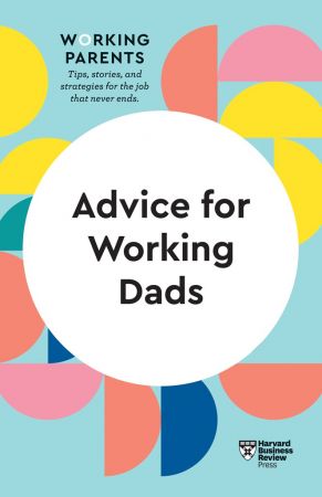 Advice for Working Dads (HBR Working Parents) (True EPUB)