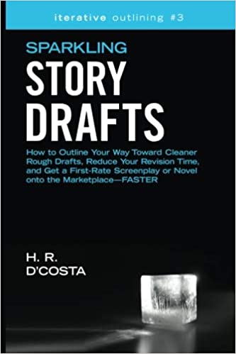 Sparkling Story Drafts: How to Outline Your Way Toward Cleaner Rough Drafts, Reduce Your Revision Time, and Get a First 