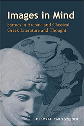 Images in Mind: Statues in Archaic and Classical Greek Literature and Thought.
