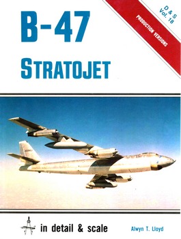 B-47 Stratojet in Detail & Scale (Detail & Scale 18)