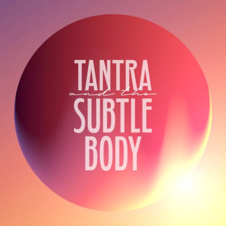 Yoga International - Tantra and the Subtle Body: Accessing the Power of the Navel Center