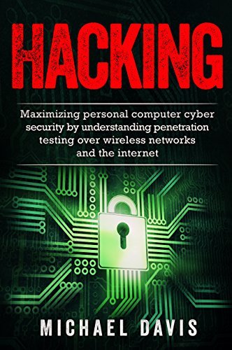 Hacking: Maximizing Personal Computer Cyber Security