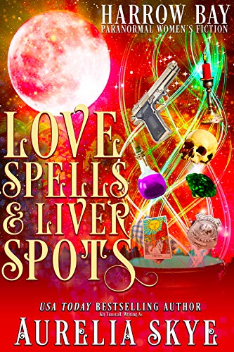 Love Spells & Liver Spots: Paranormal Women's Fiction