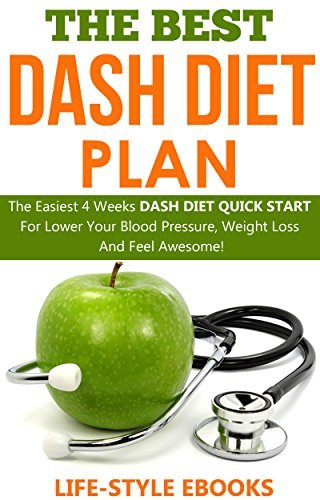 The Best DASH DIET Plan   The Easiest 4 Weeks DASH DIET QUICK START For Lower Your Blood Pressure, Weight Loss ...