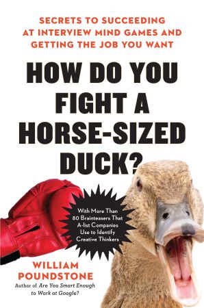 How Do You Fight a Horse Sized Duck?: Secrets to Succeeding at Interview Mind Games and Getting the Job You Want, US Edition
