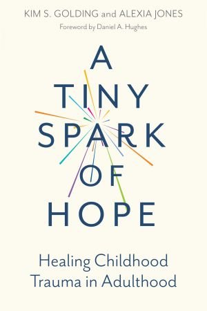 A Tiny Spark of Hope: Healing Childhood Trauma in Adulthood (True EPUB)