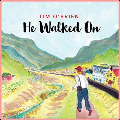 Tim O'Brien   He Walked On (2021) Mp3 320kbps