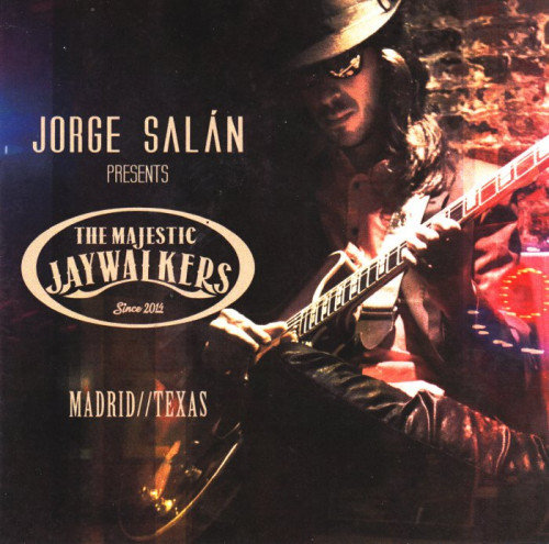 Jorge Salan & The Majestic Jaywalkers - Madrid/Texas (2015) [lossless]
