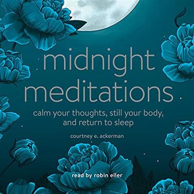 Midnight Meditations: Calm Your Thoughts, Still Your Body, and Return to Sleep [Audiobook]