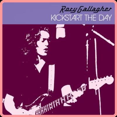 Rory Gallagher   Kickstart The Day (2021) Mp3 320kbps