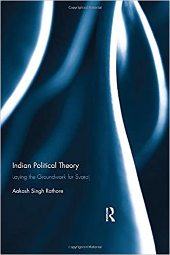 Indian Political Theory: Laying the Groundwork for Svaraj