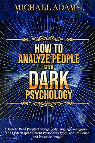 How To Analyze People With Dark Psychology: How To Read People Through Body Language, Recognize