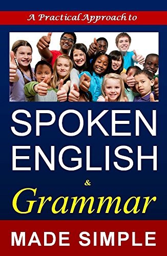 Spoken English & Grammar: A Self Learning Book Made Simple For All.