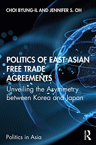 Politics of East Asian Free Trade Agreements: Unveiling the Asymmetry between Korea and Japan