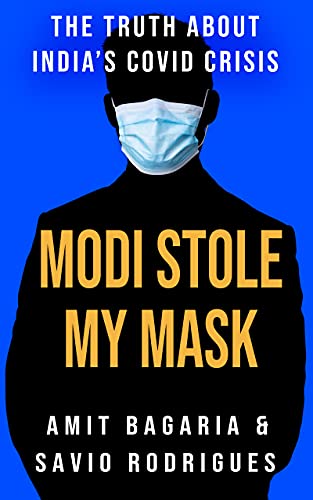 Modi Stole My Mask: The Truth About India's Covid Crisis
