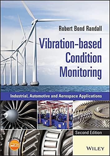 Vibration based Condition Monitoring: Industrial, Automotive and Aerospace Applications, 2nd Edition
