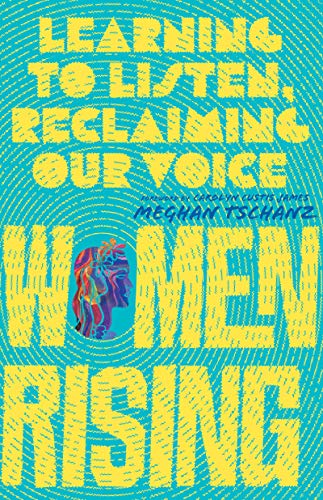 Women Rising: Learning to Listen, Reclaiming Our
